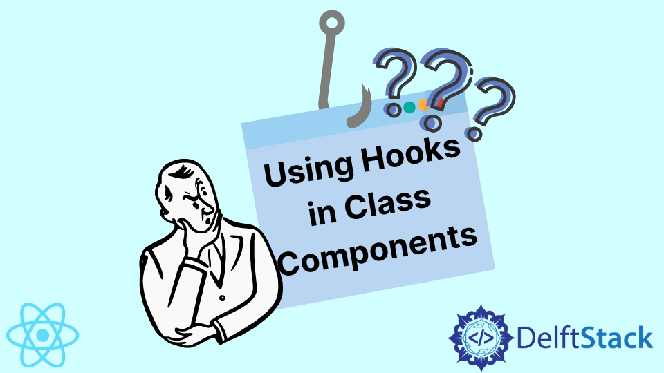 tips-for-using-hooks-in-class-components-delft-stack